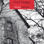 fred vargas libro novela policíaca